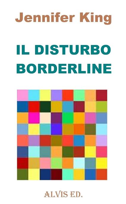 Il Disturbo Borderline - Jennifer King - ebook