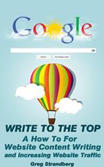 Write to the Top: A How To For Website Content Writing and Increasing Website Traffic