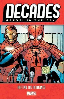 Decades: Marvel In The 00s - Hitting The Headlines - Marvel Comics - cover