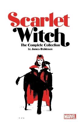 Scarlet Witch By James Robinson: The Complete Collection - James Robinson - cover