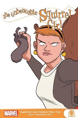 The Unbeatable Squirrel Girl: Squirrels Just Want To Have Fun - Ryan North,Will Murray,Zac Gorman - cover