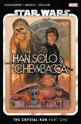 Star Wars: Han Solo & Chewbacca Vol. 1 - The Crystal Run - Marc Guggenheim,Cavan Scott,Justina Ireland - cover