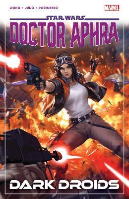 Star Wars: Doctor Aphra Vol. 7 - Dark Droids - Alyssa Wong - cover