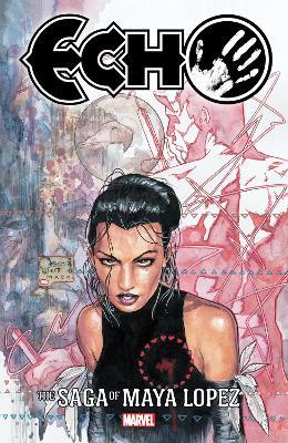 Echo: The Saga Of Maya Lopez - David Mack - cover