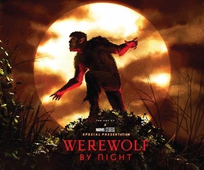 Marvel Studios' Werewolf By Night: The Art Of The Special - Jess Harrold - cover
