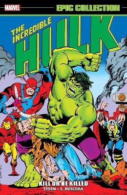 Incredible Hulk Epic Collection: Kill or Be Killed - Roger Stern,Peter B. Gillis - cover