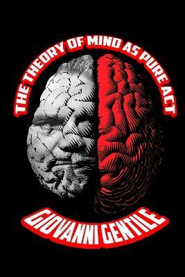 The Theory of Mind as Pure Act - Giovanni Gentile - cover