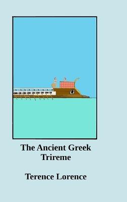 The Ancient Greek Trireme - Terence Lorence - cover