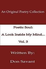 Poetic Soul: A Look Inside My Mind...Vol. 3