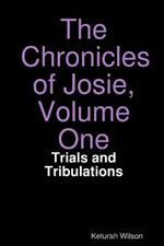 The Chronicles of Josie, Volume One: Trials and Tribulations