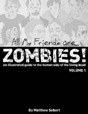 All My Friends are Zombies! - By: Matthew Sebert - cover