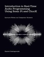 Introduction to Real-Time Audio Programming Using Sonic Pi and ChucK: Lecture Notes on Computer Science