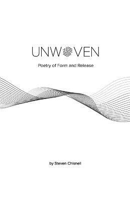 Unwoven: Poetry of Form and Release - Steven Chisnell - cover