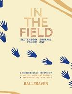 In the Field: Sketchbook Journal Volume One