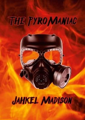 The PyroManiac - Jahkel Madison,Aiden Branss - cover