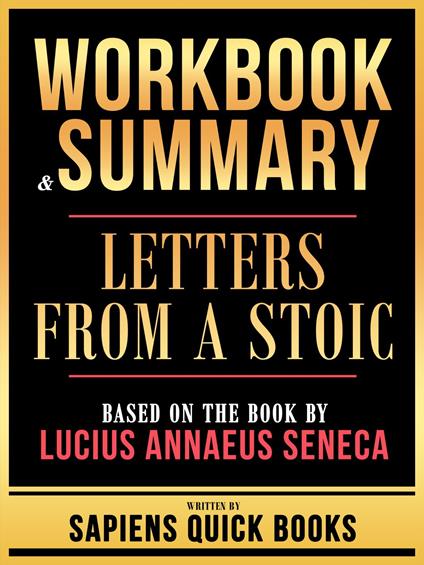 Workbook & Summary - Letters From A Stoic - Based On The Book By Lucius Annaeus Seneca