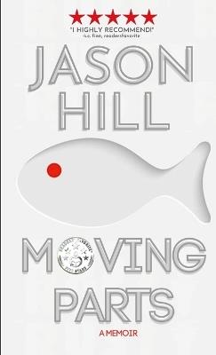 Moving Parts: A Memoir - Jason Hill - cover