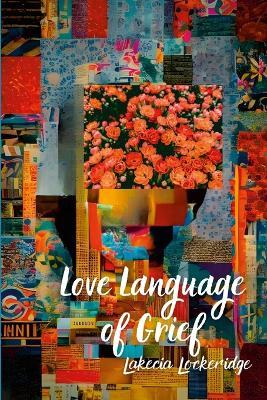 Love Language of Grief - Lakecia Lockeridge,Kwyet Storhm,Patricia Williams - cover