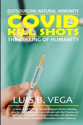 COVID Kill Shots: Outsourcing Natural Immunity - Luis Vega - cover