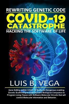 COVID-19 Catastrophe: Hacking the Software of Life - Luis Vega - cover