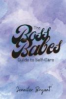 The Boss Babes Guide to Self-Care - Jennifer Bryant - cover
