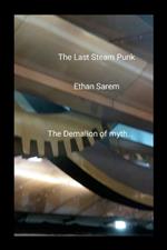 The Last Steam Punk: The Demalion of myth...