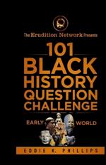 The Erudition Network Presents: 101 Black History Question Challenge, Early World