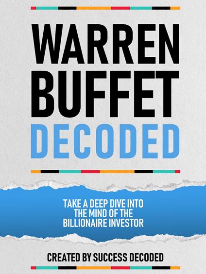 Warren Buffet Decoded - Take A Deep Dive Into The Mind Of The Billionaire Investor