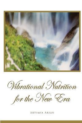 Vibrational Nutrition for the New Era - Artimia Arian - cover