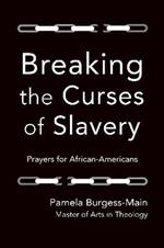 Breaking the Curses of Slavery:  Prayers for African-Americans