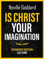 Is Christ Your Imagination - Expanded Edition Lecture