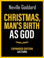 Christmas - Man's Birth As God - Expanded Edition Lecture