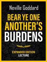Bear Ye One Another's Burdens - Expanded Edition Lecture