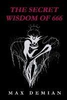 The Secret Wisdom of 666 - Max Demian - cover