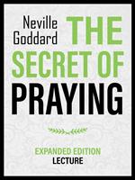 The Secret Of Praying - Expanded Edition Lecture