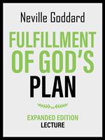 Fulfillment Of God's Plan - Expanded Edition Lecture