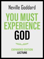 You Must Experience God - Expanded Edition Lecture