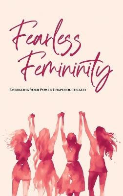 Fearless Femininity: 85 pages Embrace Your Power Unapologetically!!!! - Hayde Miller - cover