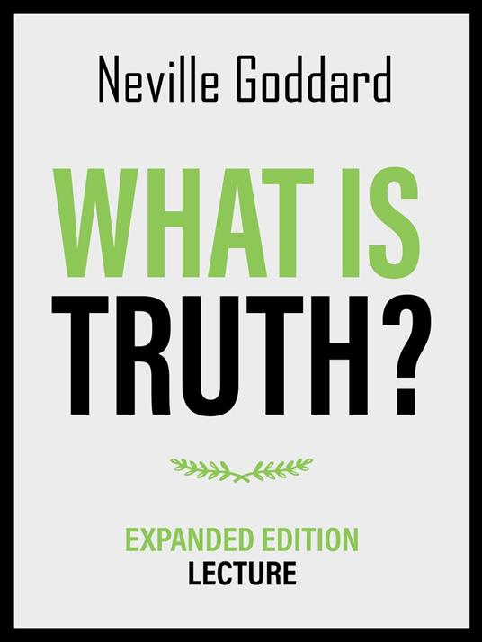 What Is Truth? - Expanded Edition Lecture