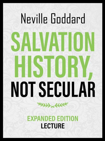 Salvation History – Not Secular - Expanded Edition Lecture