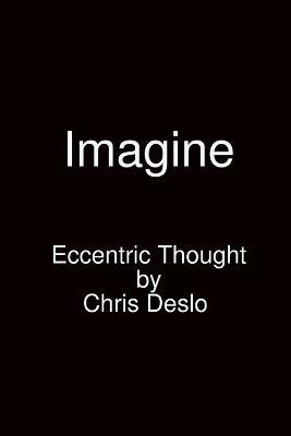 Imagine eccentric thought - Chris Deslo - cover