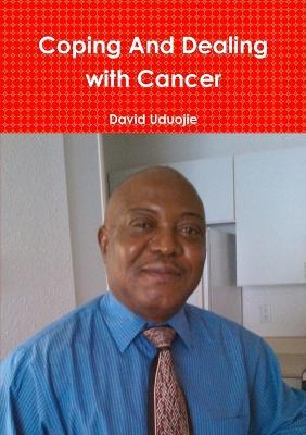 Coping and Dealing with Cancer - DCN David Uduojie - cover