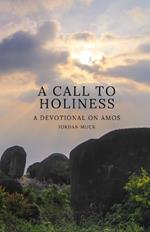 A Call to Holiness: A Devotional on Amos