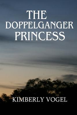 The Doppelganger Princess - Kimberly Vogel - cover