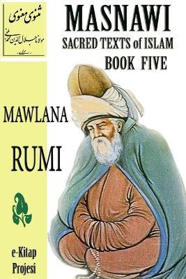 Masnawi Sacred Texts of Islam: Book Five - Mawlana Rumi - cover