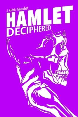 Hamlet Deciphered - J Aldric Gaudet - cover