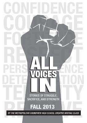 All Voices In: Stories of Struggle, Sacrifice and Strength - The Metropolitan Soundview High School Creative Writing Class - cover