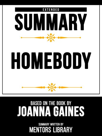 Extended Summary - Homebody - Based On The Book By Joanna Gaines