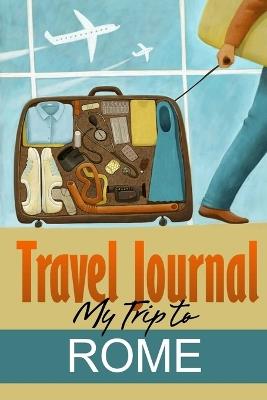 Travel Journal: My Trip to Rome - Travel Diary - cover