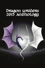 Dragon Writers 2013 Anthology